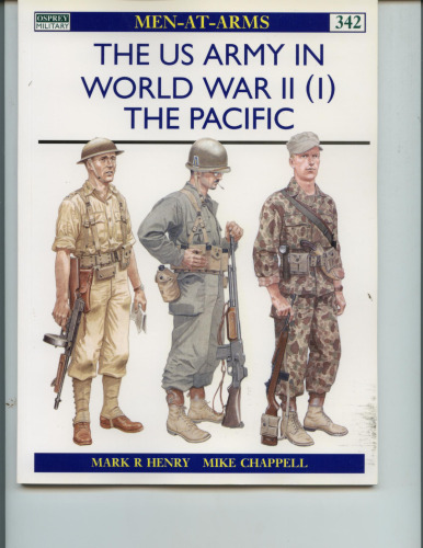 The US Army of World War II, Volume 1: The Pacific (Men-At-Arms Series, 342)