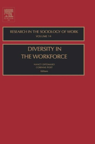 Diversity in the Work Force, Volume 14 (Research in the Sociology of Work) (Research in the Sociology of Work)