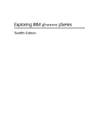 Exploring IBM eServer pSeries: The Instant Insider's Guide to IBM's Family of UNIX Servers, 12th Edition (Exploring IBM series)