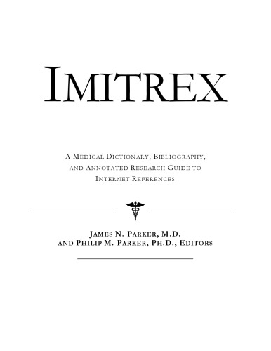Imitrex: A Medical Dictionary, Bibliography, and Annotated Research Guide to Internet References