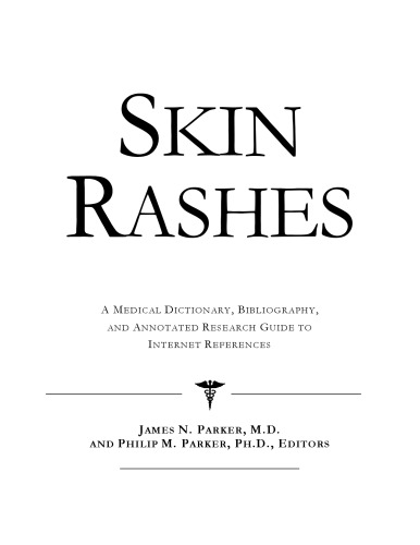 Skin Rashes - A Medical Dictionary, Bibliography, and Annotated Research Guide to Internet References