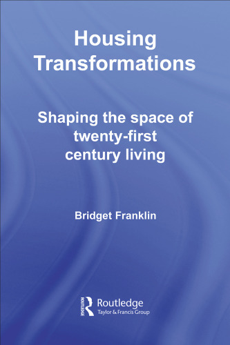 Housing Transformation: Shaping the Space of Twenty-First Century Living (Housing and Society Series)
