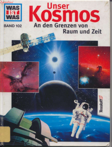 Was ist was?, Bd.102: Unser Kosmos. An den Grenzen von Raum und Zeit  GERMAN 