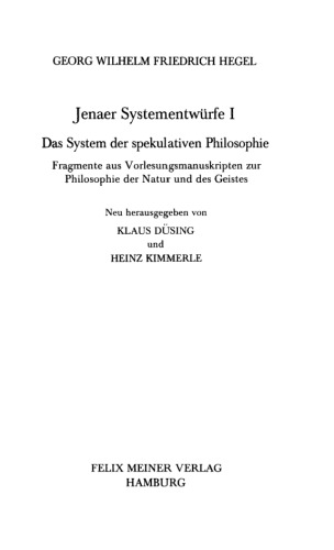 Jenaer Systementwürfe I: Das System der spekulativen Philosophie. Fragmente aus Vorlesungsmanuskripten zur Philosophie der Natur und des Geistes (Philosophische Bibliothek)