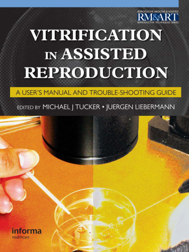 Vitrification in Assisted Reproduction: A User's Manual and Trouble-Shooting Guide (Reproductive Medicine and Assisted Reproductive Techniques)