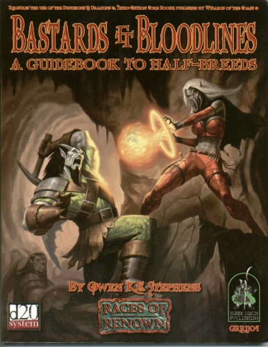 Bastards & Bloodlines: A Guidebook to Half-Breeds (Races of Renown   d20 System)