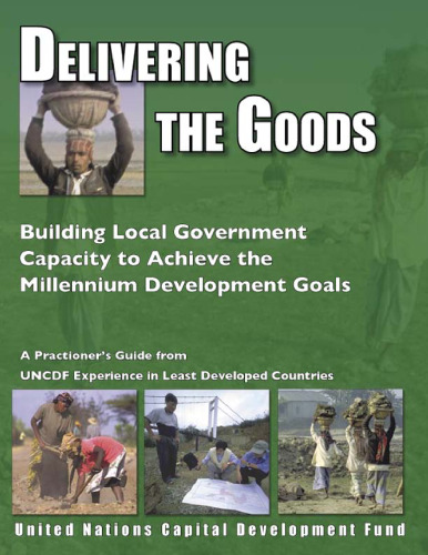 Delivering the Goods: Building Local Government Capacity to Achieve the Millennium Development Goals