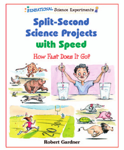 Split-Second Science Projects With Speed: How Fast Does It Go (Sensational Science Experiments)