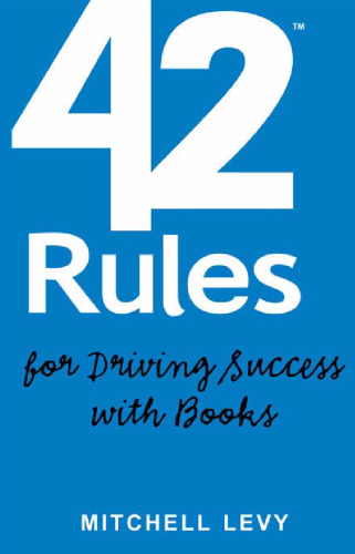42 Rules for Driving Success With Books: Success Stories of Corporate and Author Thought Leadership