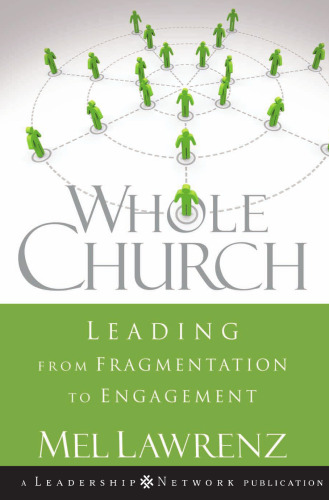 Whole Church: Leading from Fragmentation to Engagement (J-B Leadership Network Series)