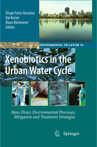 Xenobiotics in the Urban Water Cycle: Mass Flows, Environmental Processes, Mitigation and Treatment Strategies