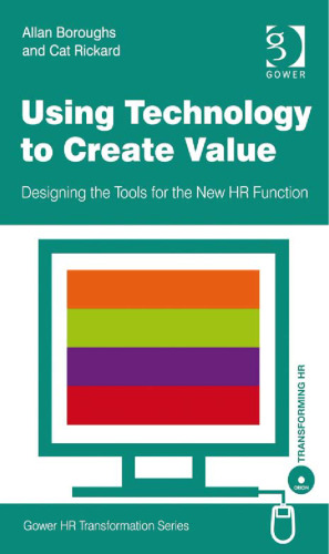 Using Technology to Create Value (Gower HR Transformation Series)