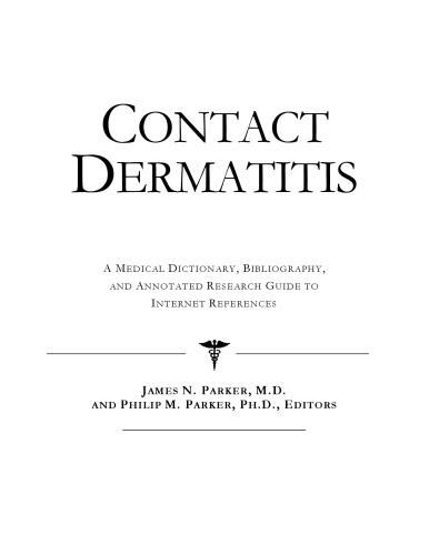 Contact Dermatitis - A Medical Dictionary, Bibliography, and Annotated Research Guide to Internet References