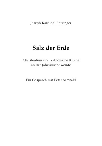 Salz der Erde: Christentum und katholische Kirche an der Jahrtausendwende : ein Gesprach mit Peter Seewald  GERMAN 
