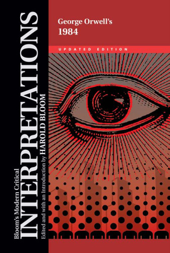 George Orwell's 1984 (Bloom's Modern Critical Interpretations)
