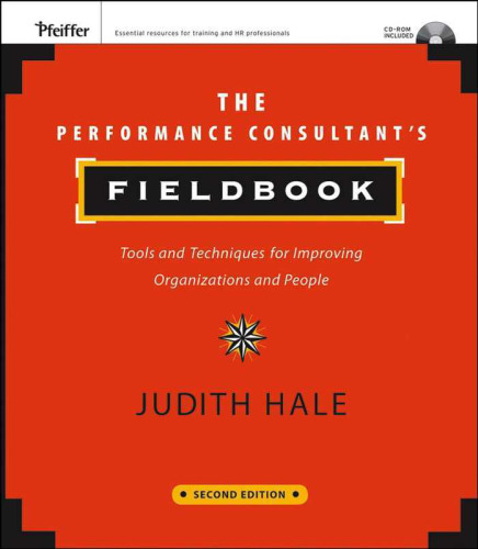 The Performance Consultant's Fieldbook: Tools and Techniques for Improving Organizations and People (Essential Knowledge Resource)