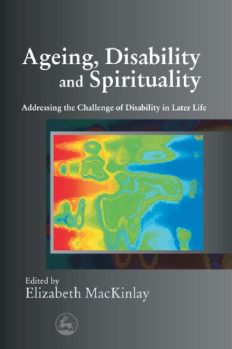 Ageing, Disability and Spirituality: Addressing the Challenge of Disability in Later Life