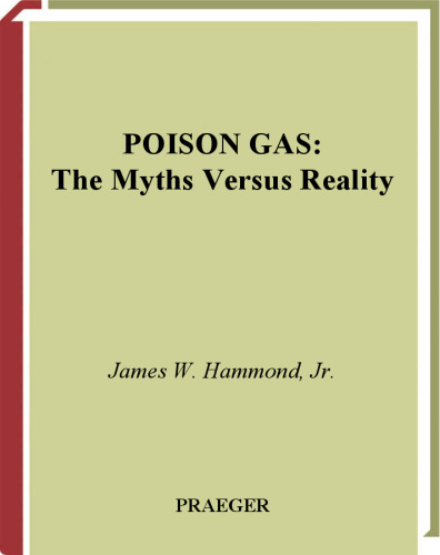 Poison Gas: The Myths Versus Reality (Contributions in Military Studies)