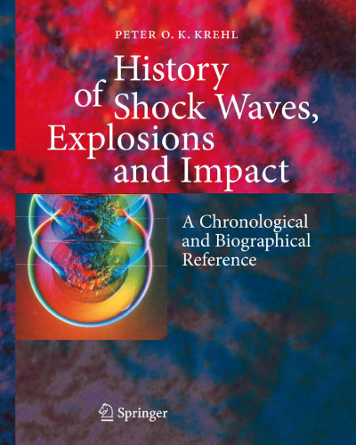 History of Shock Waves, Explosions and Impact: A Chronological and Biographical Reference