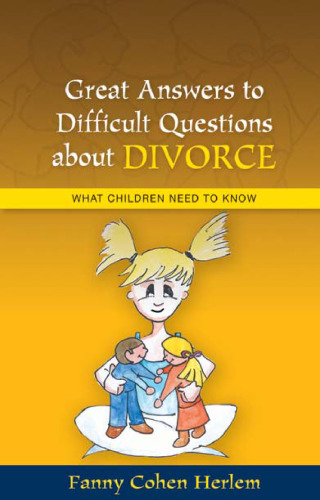 Great Answers to Difficult Questions about Divorce: What Children Need to Know (Great Answers to Difficult Que)
