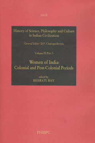 Women of India: Colonial and Post-colonial Periods (History of Science, Philosophy, and Culture in Indian Civilization, Part 3)