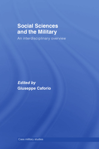 Social Sciences and the Military: An Interdisciplinary Approach (Cass Military Studies)