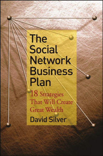 The Social Network Business Plan: 18 Strategies That Will Create Great Wealth