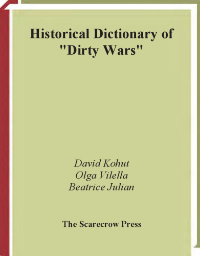 Historical Dictionary of the Dirty Wars (Historical Dictionaries of War, Revolution, and Civil Unrest, No. 24)