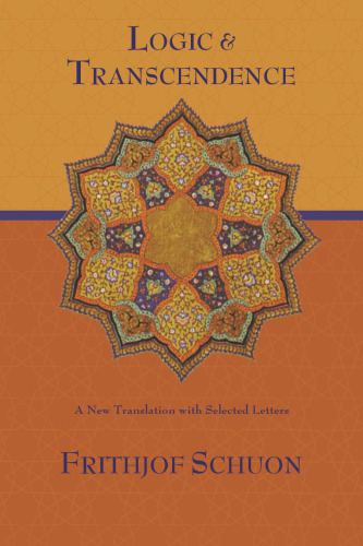 Logic and Transcendence: A New Translation with Selected Letters (Writings of Frithjof Schuon)