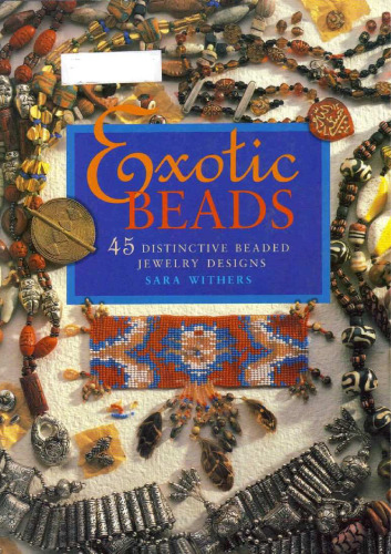 Exotic Beads : 45 Distinctive Beaded Jewelry Designs