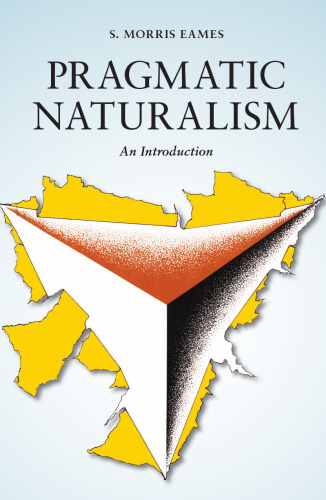Pragmatic Naturalism: An Introduction