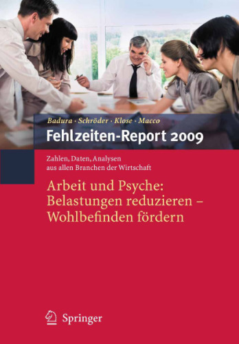 Fehlzeiten-Report 2009: Arbeit und Psyche: Belastungen reduzieren - Wohlbefinden fördern