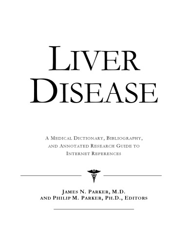 Liver Disease - A Medical Dictionary, Bibliography, and Annotated Research Guide to Internet References