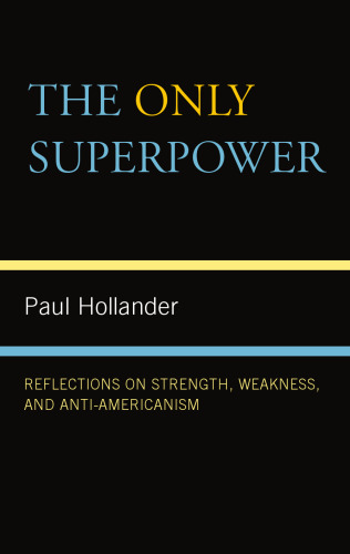 The Only Super Power: Reflections on Strength, Weakness, and Anti-Americanism
