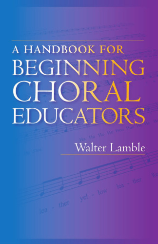 A Handbook for Beginning Choral Educators