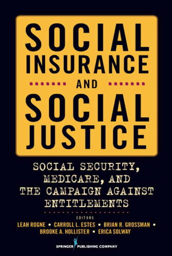 Social Insurance and Social Justice: Social Security, Medicare and the Campaign Against Entitlements