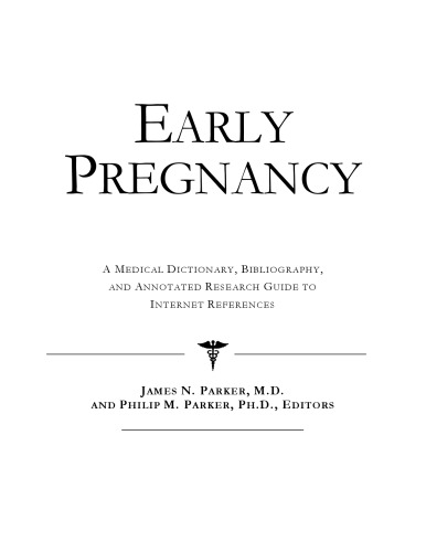 Early Pregnancy - A Medical Dictionary, Bibliography, and Annotated Research Guide to Internet References