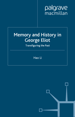 Memory and history in George Eliot: transfiguring the past
