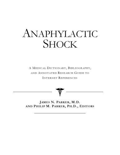 Anaphylactic Shock - A Medical Dictionary, Bibliography, and Annotated Research Guide to Internet References
