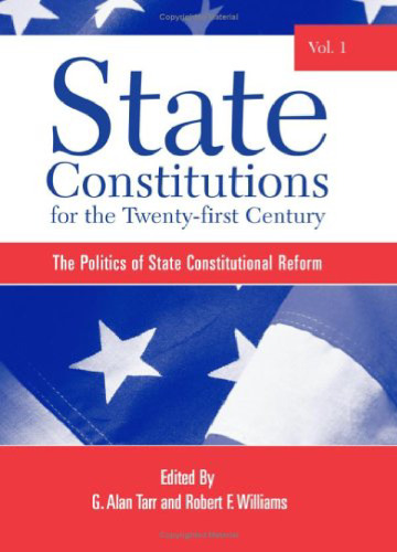 State Constitutions for the Twenty-First Century, Volume 1: The Politics of State Constitutional Reform