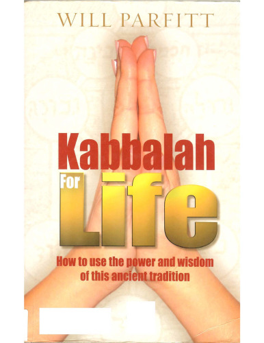 Kabbalah for Life: How to Use the Power and Wisdom of this Ancient Tradition