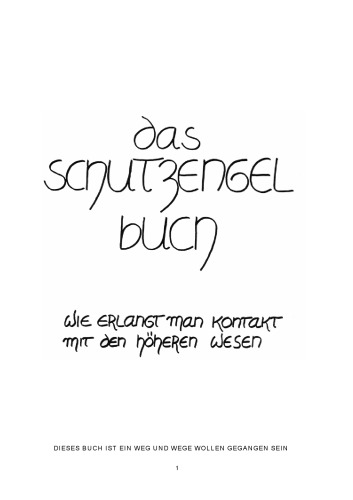 Das Schutzengelbuch: Wie erlangt man Kontakt mit den höheren Wesen, 8.Auflage