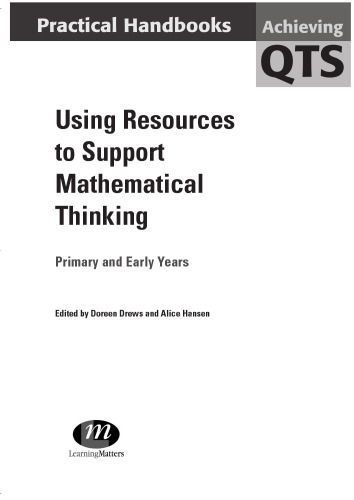 Using Resources to Support Mathematical Thinking: Primary And Early Years (Achieving Qts: Practical Handbooks)