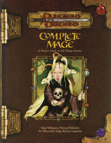 Complete Mage: A Player's Guide to All Things Arcane (Dungeons & Dragons d20 3.5 Fantasy Roleplaying)