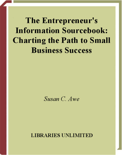 The Entrepreneur's Information Sourcebook: Charting the Path to Small Business Success (American Collection S.)