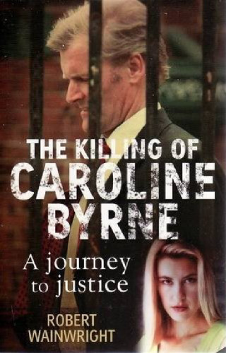 The Killing Of Caroline Byrne: A Journey For Justice