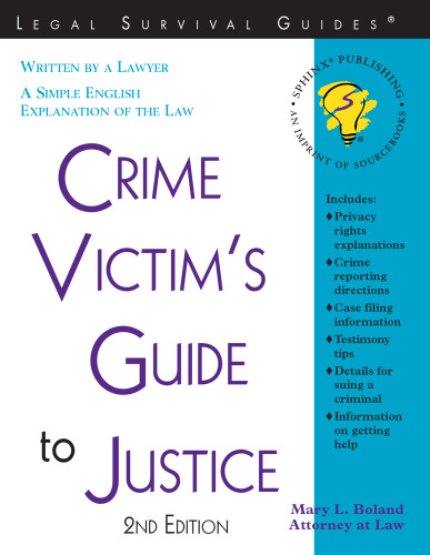 Crime Victim's Guide to Justice, 2E (current for any state) (Legal Survival Guides)
