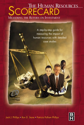 The Human Resources Scorecard: Measuring the Return on Investment (Improving Human Performance)