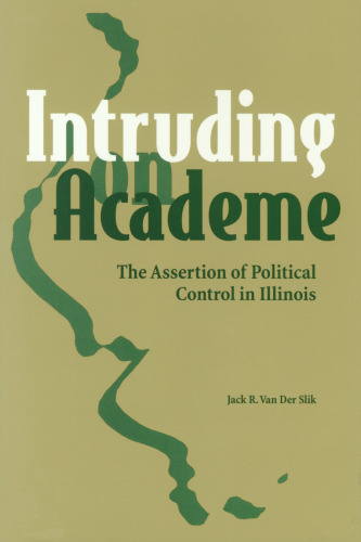 Intruding on Academe: The Assertion of Political Control in Illinois