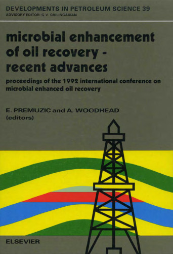Microbial enhancement of oil recovery—recent advances, proceedings of the 1992 international conference on microbial enhanced oil recovery